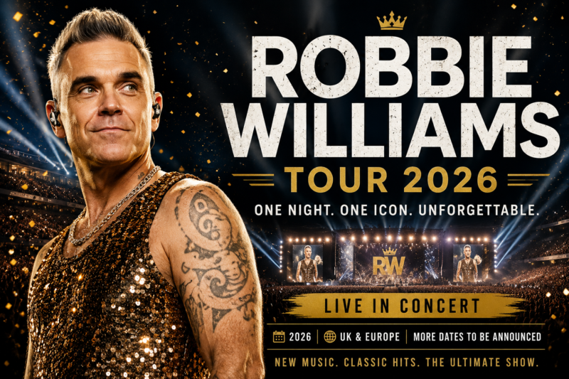 Robbie Williams Tour 2026: Tickets, Dates and Venues