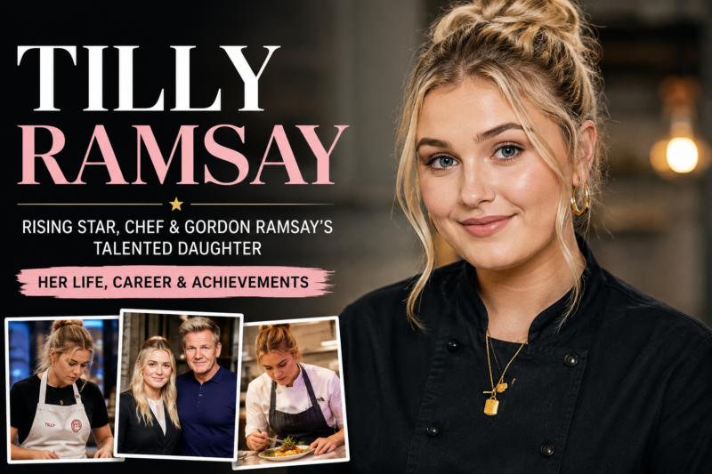 Who Is Tilly Ramsay? Everything You Need to Know