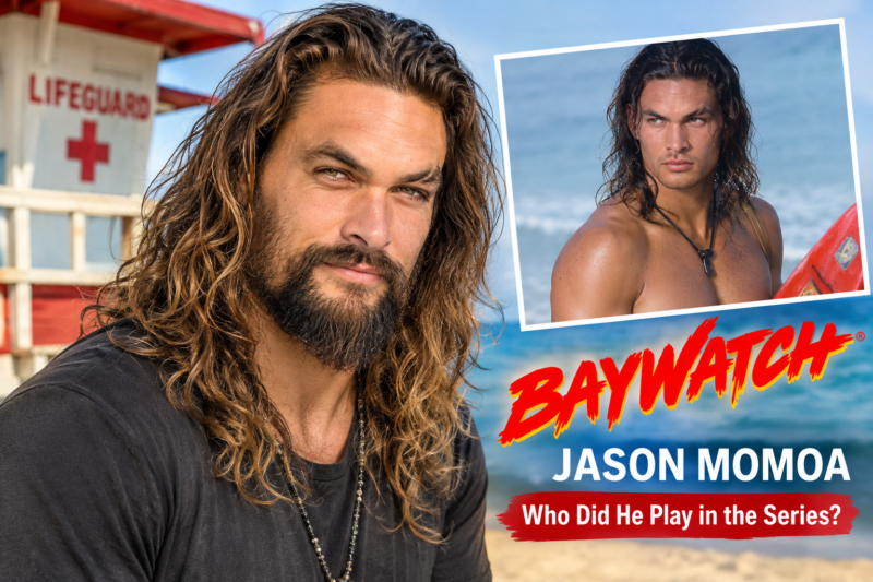Jason Momoa Baywatch: Who Did He Play in the Series?